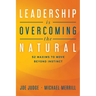 Leadership Is Overcoming the Natural: 52 Maxims to Move Beyond Instinct