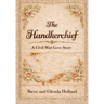 The Handkerchief: Civil War Love Story