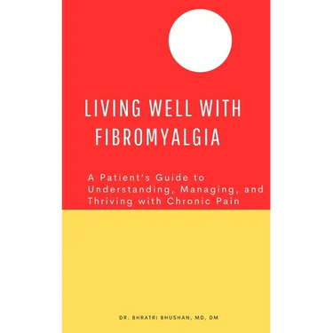Living Well with Fibromyalgia: A Patient's Guide to Understanding, Managing, and Thriving with Chronic Pain
