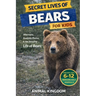 Secret Lives of Bears for Kids: Fun Facts, Stunning Photos inside the Amazing Life of Bears for Kids Aged 6-12
