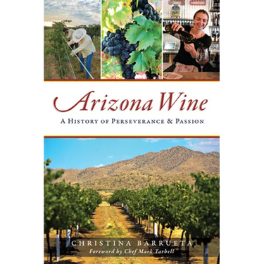 Arizona Wine: A History of Perseverance & Passion