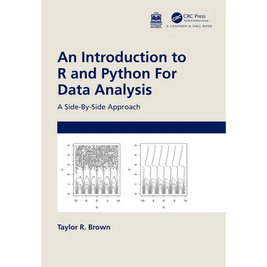 An Introduction to R and Python for Data Analysis: A Side-By-Side Approach