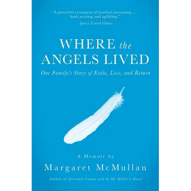 Where the Angels Lived: One Family's Story of Exile, Loss, and Return