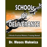 School Of Deliverance: 8 Weeks Ministry Training Manual