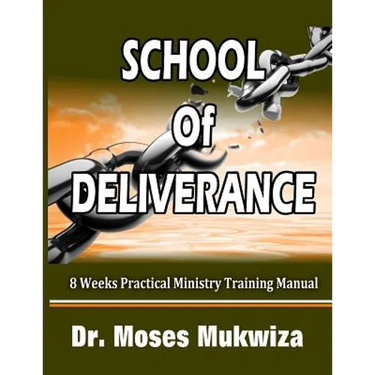 School Of Deliverance: 8 Weeks Ministry Training Manual