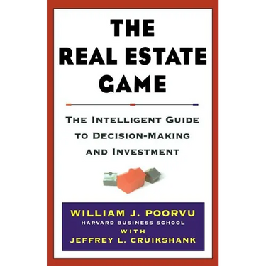 The Real Estate Game: The Intelligent Guide to Decisionmaking and Investment