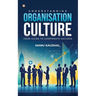 Understanding Organisation Culture: Your guide to corporate success