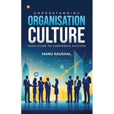Understanding Organisation Culture: Your guide to corporate success
