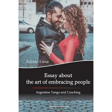 Essay about the Art of Embracing People: Argentine Tango and Coaching
