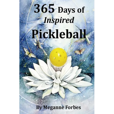 365 Days of Inspired Pickleball: Read this book and it will make you a better player...guaranteed!