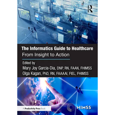 The Informatics Guide to Healthcare: From Insight to Action