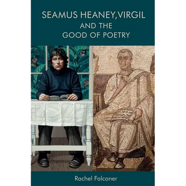 Seamus Heaney, Virgil and the Good of Poetry