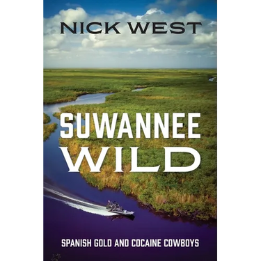 Suwannee Wild: Spanish Gold and Cocaine Cowboys