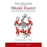 The History of the Drake Family and the Times They Lived: This is a study into the genealogy of the Drake family name.