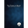 The Torah of Moses from the Plates of Brass: Traditions passed down from our fathers, recorded and preserved by the Commandments of God, to be brought