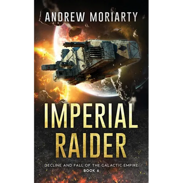 Imperial Raider: Decline and Fall of the Galactic Empire Book 6