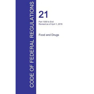 CFR 21, Part 1300 to End, Food and Drugs, April 01, 2016 (Volume 9 of 9)
