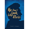 He Don't Look Like Elvis