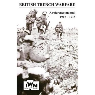 BRITISH TRENCH WARFARE 1917-1918. A Reference Manual
