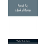 Peacock Pie, A Book Of Rhymes