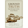 Ground Truth: The Future of U.S. Land Power