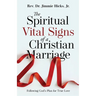 The Spiritual Vital Signs of a Christian Marriage: Following God's Plan for True Love
