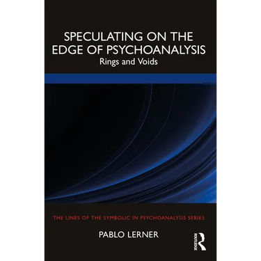 Speculating on the Edge of Psychoanalysis: Rings and Voids