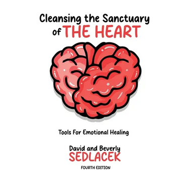 Cleansing the Sanctuary of the Heart: Tools for Emotional Healing-4th Edition