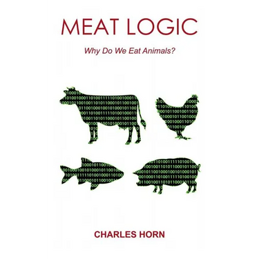 Meat Logic: Why Do We Eat Animals?