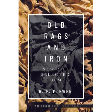 Old Rags and Iron: New and Selected Poems
