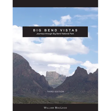 Big Bend Vistas: Journeys Through Big Bend National Park