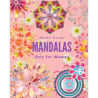 Mandalas Only for Women: mandalas for women, mandalas for girls, mandalas for adults, mandalas for teens, mandalas, mandalas book, mandalas and