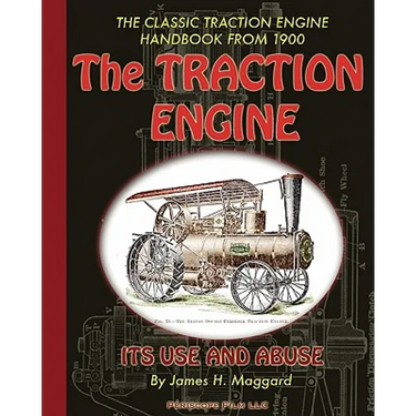 The Traction Engine Its Use and Abuse