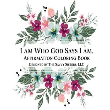I Am Who God Says I Am: Affirmation Coloring Book