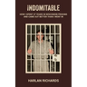 Indomitable: How I Spent 37 Years In Wisconsin Prisons and Came Out better Than I Went In
