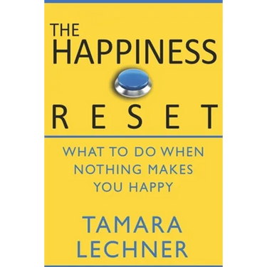 The Happiness Reset: What to do When Nothing Makes You Happy