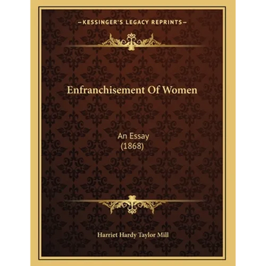 Enfranchisement Of Women: An Essay (1868)