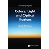 Everyday Physics: Colors, Light and Optical Illusions