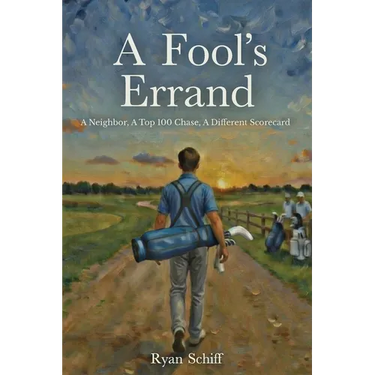 A Fool's Errand: A Neighbor, a Top 100 Chase, a Different Scorecard