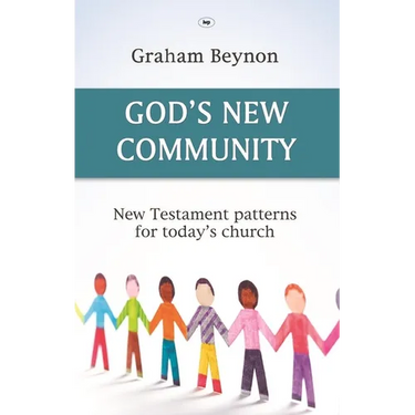 God's New Community: New Testament Patterns for Today's Church