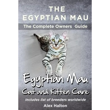 The Egyptian Mau The Complete owners Guide Egyptian Mau cats and kitten care