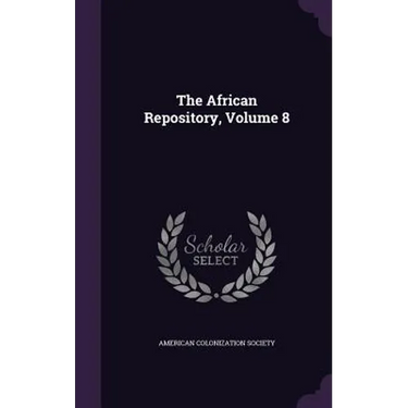 The African Repository, Volume 8
