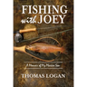 Fishing With Joey: A Memoir of My Marine Son