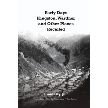 Early Days Kingston, Wardner and Other Places Recalled