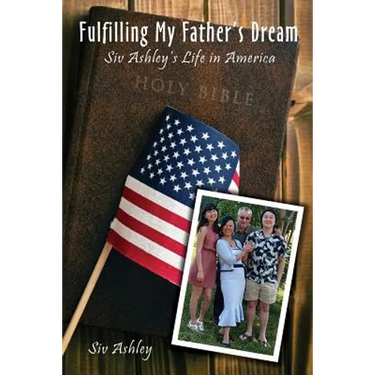 Fulfilling My Father's Dream: Siv Ashley's Life in America