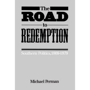 The Road to Redemption: Southern Politics, 1869-1879