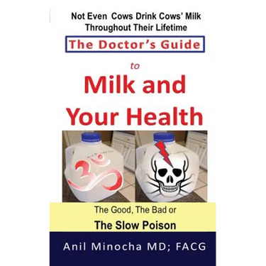 The Doctor's Guide to Milk and Your Health: The Good, the Bad or the Slow Poison