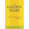 The Golden Years: Chronicles and Challenges of Being Old