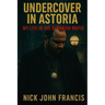 Undercover in Astoria My Life in the Albanian Mafia