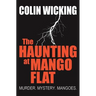 The Haunting at Mango Flat: Murder. Mystery. Mangoes.